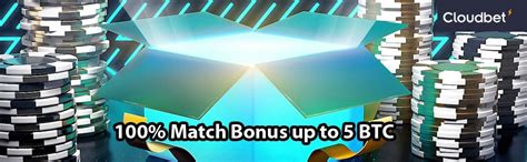 Cloudbet Welcome Bonus up to 5 BTC.